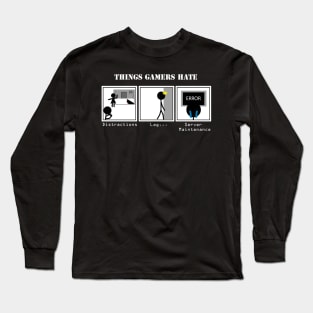 Things Gamers Hate Long Sleeve T-Shirt